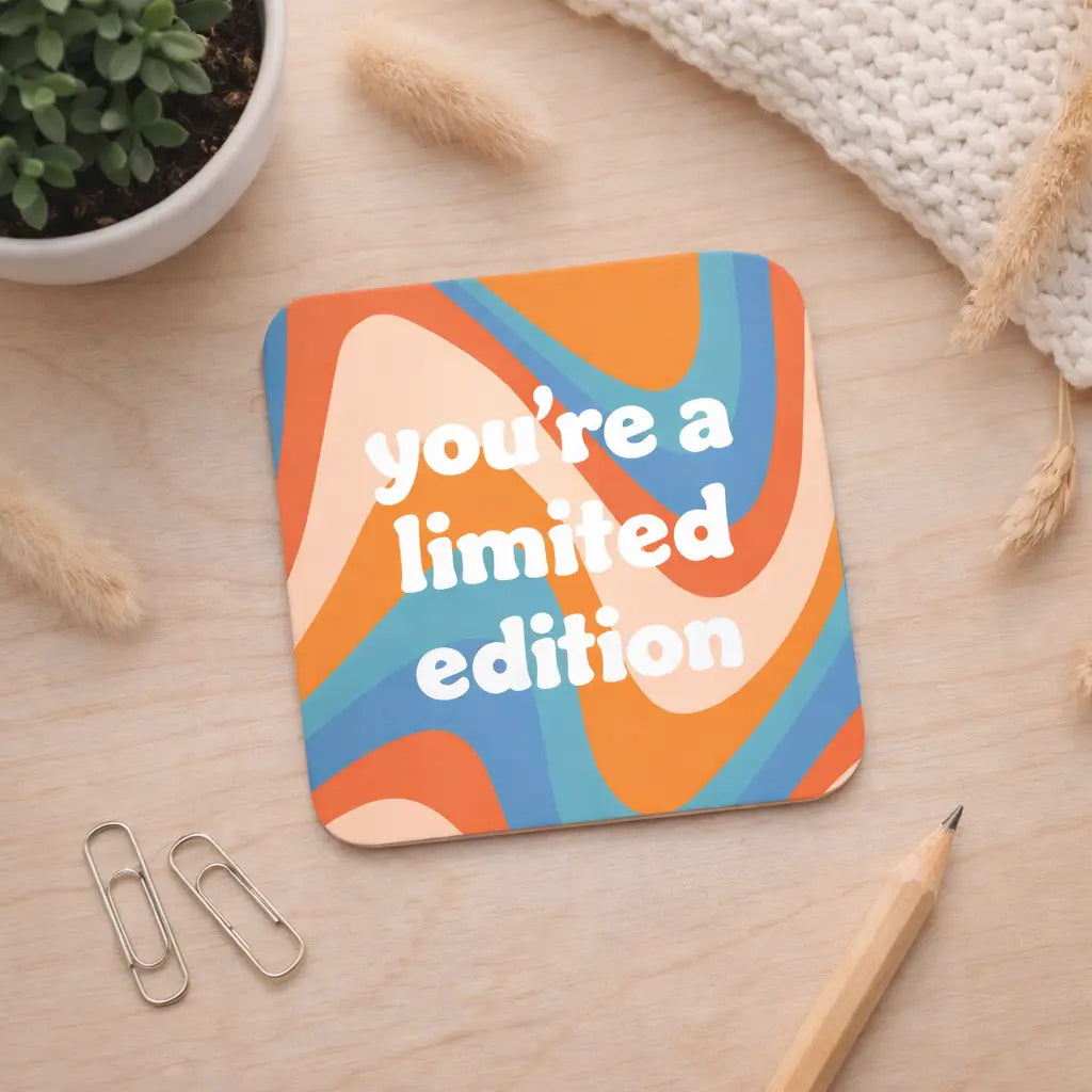 You're A Limited Edition - Coaster